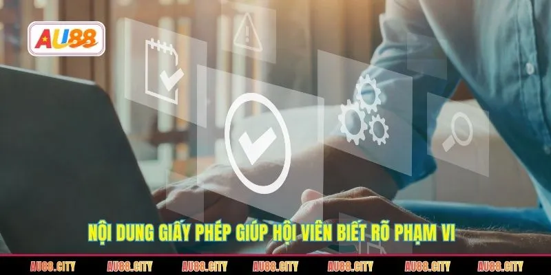Nội dung giấy phép giúp hội viên biết rõ phạm vi