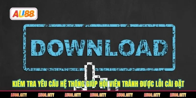 Tải app AU88 Android cần xác nhận rõ ràng trước khi cài đặt